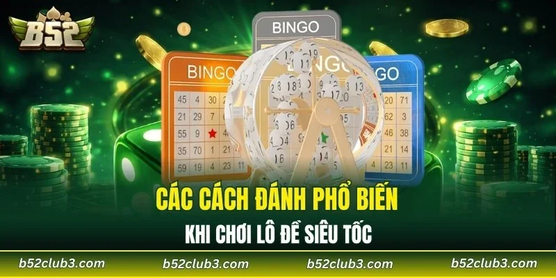 Các cách đánh phổ biến khi chơi lô đề