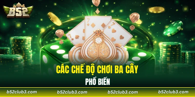 Các chế độ chơi ba cây phổ biến
