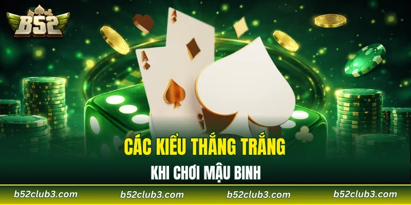 Các kiểu thắng trắng khi chơi mậu binh