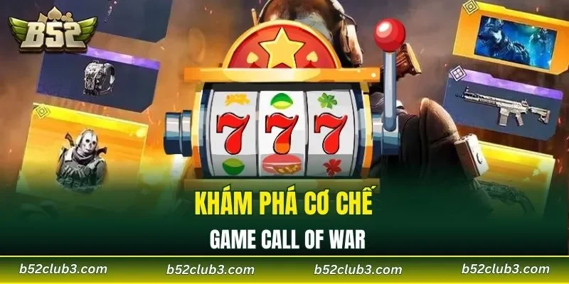 Khám phá cơ chế game Call of War