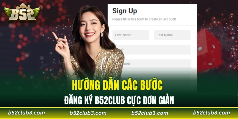 Hướng dẫn các bước đăng ký B52CLUB cực đơn giản