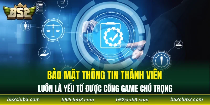 Bảo mật luôn là yếu tố được cổng game chú trọng