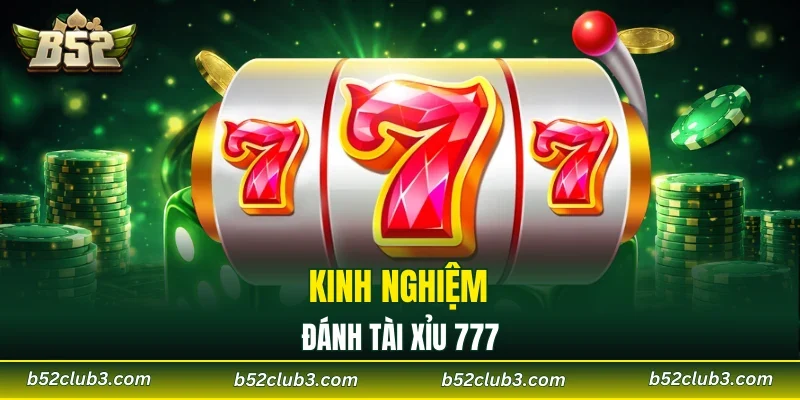 Kinh nghiệm đánh tài xỉu 777