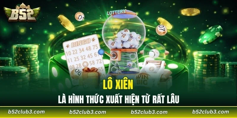 Lô xiên là hình thức xuất hiện từ rất lâu