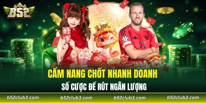 Cẩm nang chốt nhanh doanh số cược để rút ngân lượng