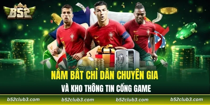 Nắm bắt chỉ dẫn chuyên gia và kho thông tin cổng game