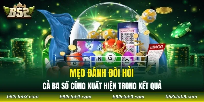 Mẹo đánh đòi hỏi cả ba số cùng xuất hiện trong kết quả