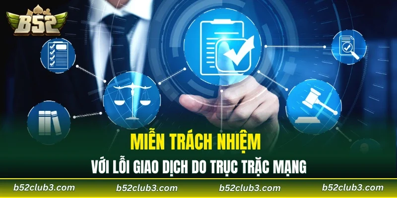 Miễn trách nhiệm với lỗi giao dịch do trục trặc mạng