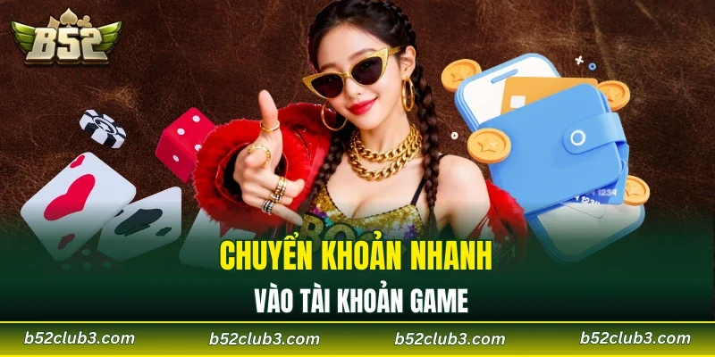 Chuyển khoản nhanh vào tài khoản game