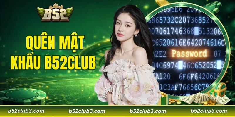 quên mật khẩu B52CLUB