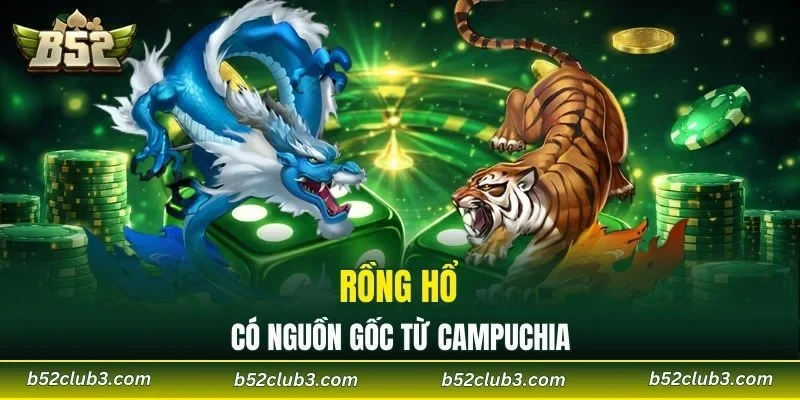 Rồng Hổ có nguồn gốc từ Campuchia