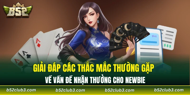 Giải đáp các thắc mắc thường gặp về vấn đề nhận thưởng cho newbie