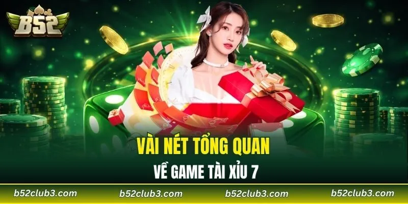 Vài nét tổng quan về game tài xỉu 7