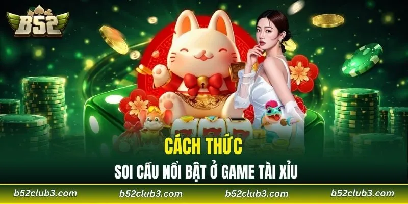 Cách thức soi cầu nổi bật ở game tài xỉu