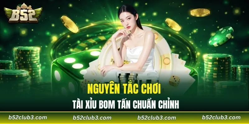 Nguyên tắc chơi tài xỉu bom tấn chuẩn chỉnh