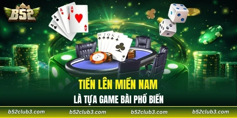 Tiến lên miền Nam là tựa game bài phổ biến