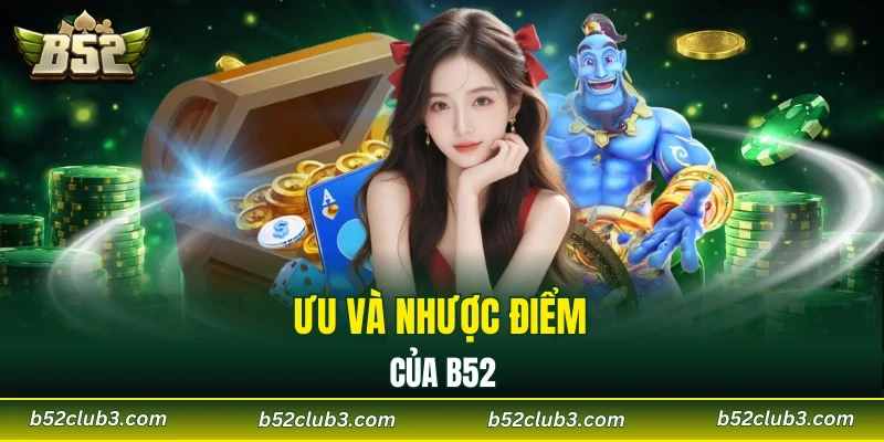 Thế mạnh và điểm yếu của B52CLUB là gì? 